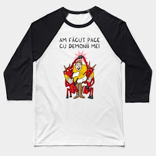 Am facut pace cu demonii mei Baseball T-Shirt